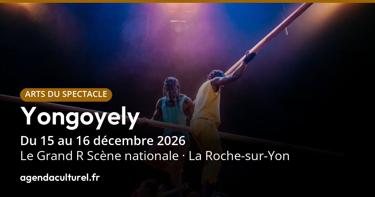 Yongoyely à La Roche-sur-Yon du 15 au 16 décembre 2026