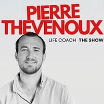 Pierre Thevenoux, Life Coach (tournée)